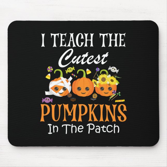 Teach The Cutest Pumpkins In The Patch Teacher Fal Mouse Pad (Front)