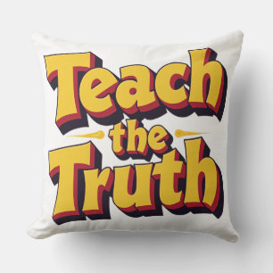Teach The Truth-For Teachers Cushion