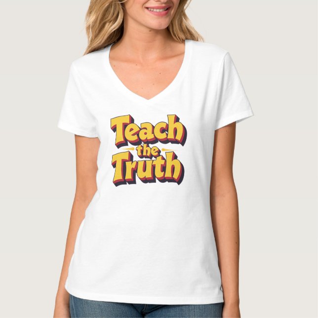 Teach The Truth-Teacher Shirt (Front)