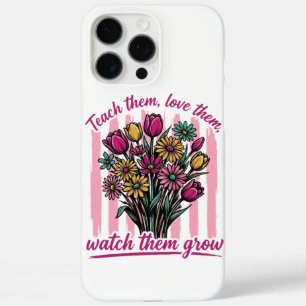 teach them love them watch them grow iPhone 16 pro max case