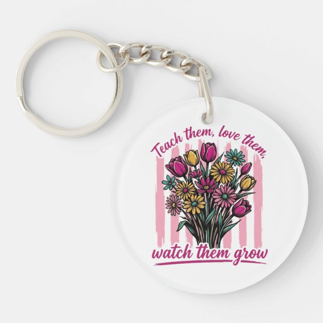 teach them love them watch them grow key ring (Front)