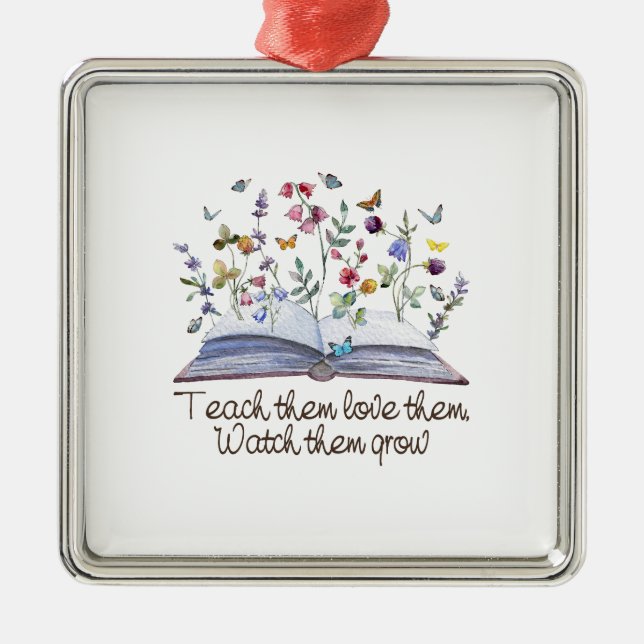 Teach Them Love Them Watch Them Grow Metal Tree Decoration (Front)