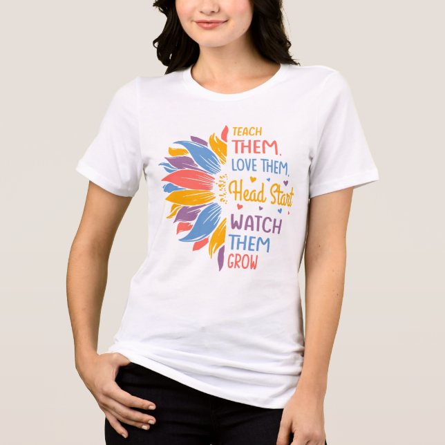 Teach them love them watch them grow T-shirt Tri-Blend Shirt (Front)