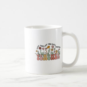 Teach Them Love Them Watch Them Grow Teacher Appre Coffee Mug