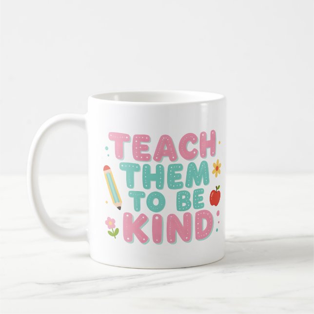 TEACH THEM TO BE KIND COFFEE MUG (Left)