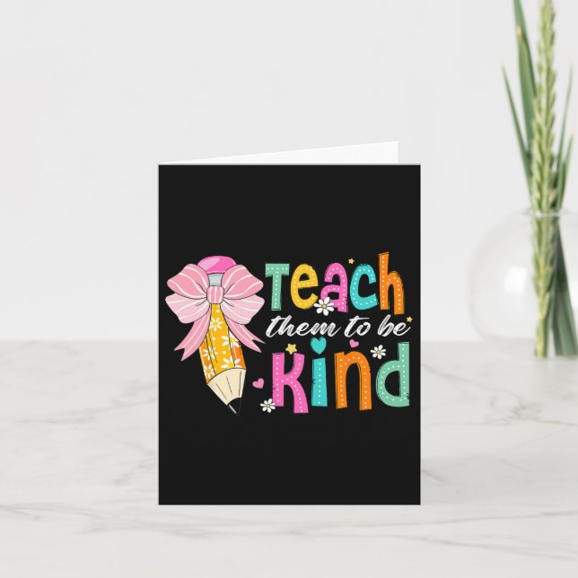 Teach Them To Be Kind Pencil Bow Teacher Back To S Card (Front)