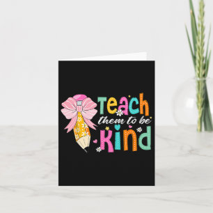Teach Them To Be Kind Pencil Bow Teacher Back To S Card