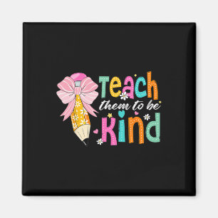 Teach Them To Be Kind Pencil Bow Teacher Back To S Magnet