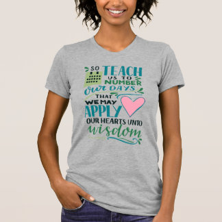 Teach Us to Number Our Days, Ladies T-Shirt
