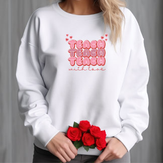 Teach With Love Sweatshirt