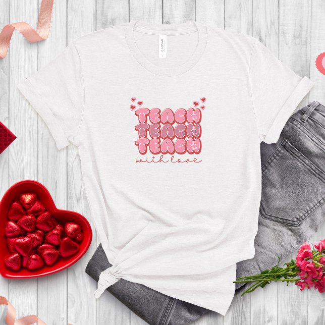 Teach With Love T-Shirt (Creator Uploaded)