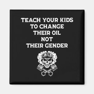 Teach Your Kids To Change Their Oil Not Their Gend Magnet