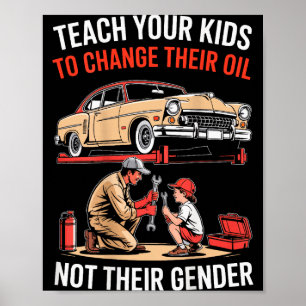 Teach Your Kids To Change Their Oil Not Their Gend Poster