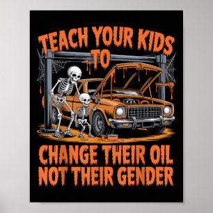 Teach Your Kids To Change Their Oil Not Their Gend Poster