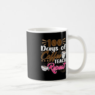Teacher 100 Days of Coffee Teach Repeat  Mug