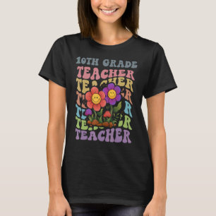 Teacher 10th Grade groovy 70s 80s text style flowe T-Shirt