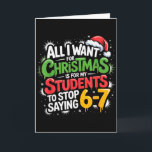 Teacher 6-7 Six Seven I Want My Students To Stop S Card<br><div class="desc">Teacher 6-7 Six Seven I Want My Students To Stop Saying 67</div>