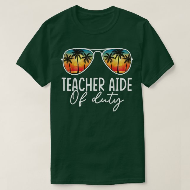 Teacher Aide Off Duty Funny Summer Last Day Of Sch T-Shirt (Design Front)
