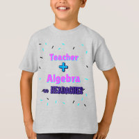 Teacher + Algebra ∞ Headaches Math Algebra Teacher