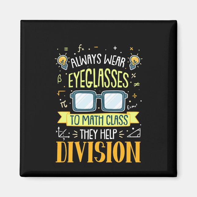 Teacher Always Wear Eyeglasses To Math Class Magnet (Front)