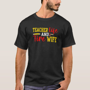 Teacher And Firefighter Wife Funny Womens Fire Wif T-Shirt