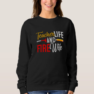 Teacher And Firefighter Wife Teacher Funny Life Fi Sweatshirt