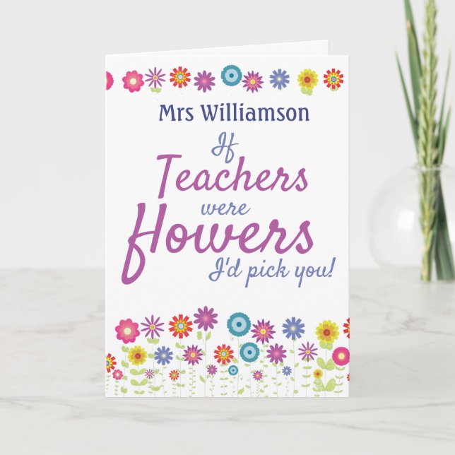 Teacher Appreciation If Teachers Were Flowers Thank You Card (Front)