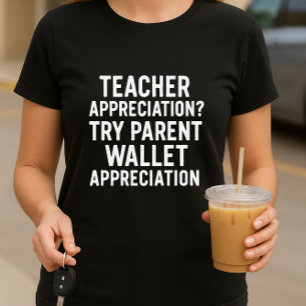 Teacher Appreciation vs Parent Wallet Appreciation T-Shirt