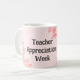 Teacher Appreciation Week  Coffee Mug