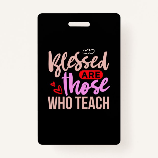Teacher Art Blessed Are Those Who Teach ID Badge (Front)