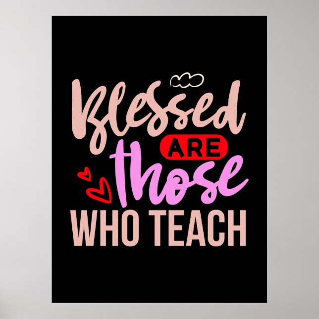 Teacher Art Blessed Are Those Who Teach Poster (Front)