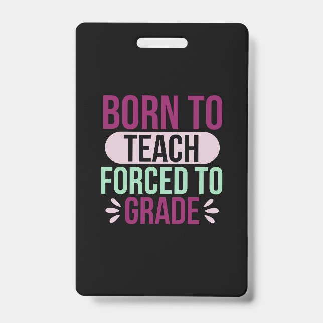 Teacher Art Born To Teach ID Badge (Front)