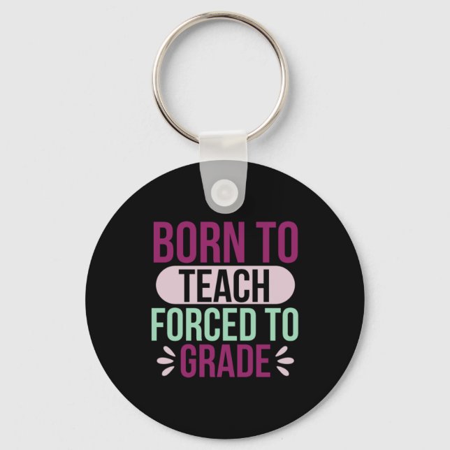 Teacher Art Born To Teach Key Ring (Front)