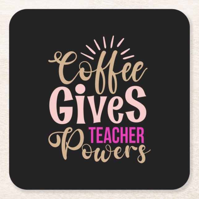 Teacher Art Coffee Gives Teacher Powers Square Paper Coaster (Front)