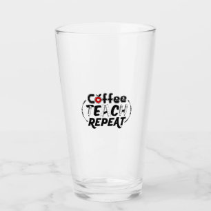 Teacher Art Coffee Teach Repeat Glass