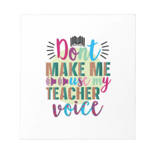 Teacher Art Do Not Make Me Use My Teacher Voice Notepad