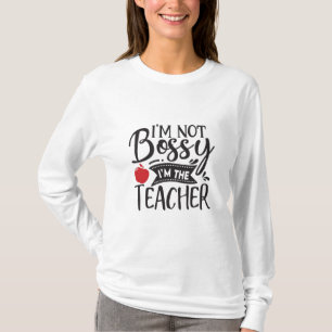 Teacher Art I Am Not Bossy I Am The Teacher T-Shirt