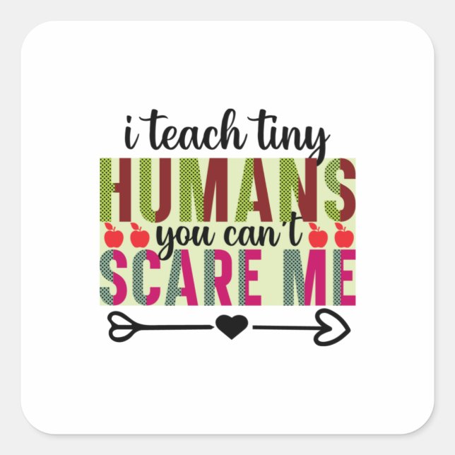 Teacher Art I Teach Tiny Humans Square Sticker (Front)
