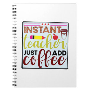 Teacher Art Instant Teaccher Just Add Coffee Notebook