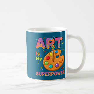 Teacher - Art Is My Superwer Art Teacher Drawing P Coffee Mug