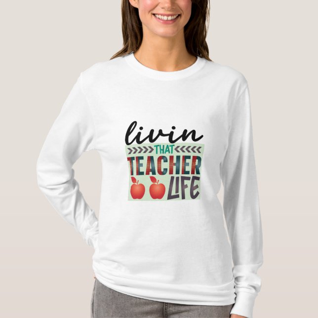 Teacher Art Living That Teacher Life T-Shirt (Front)