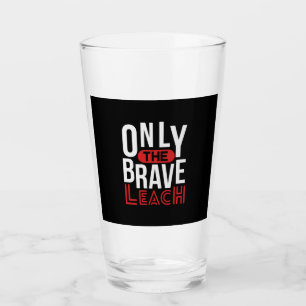 Teacher Art Only The Brave Teach Glass
