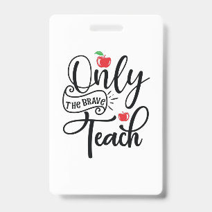 Teacher Art Only The Brave Teacher ID Badge