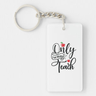 Teacher Art Only The Brave Teacher Key Ring
