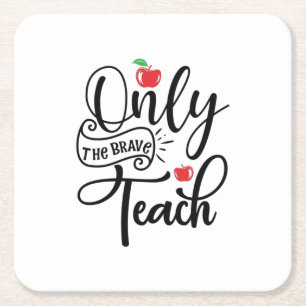 Teacher Art Only The Brave Teacher Square Paper Coaster