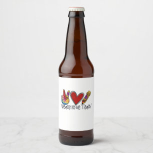 Teacher Art Peace Love Teach Beer Bottle Label