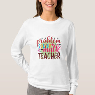 Teacher Art Problem Solver Math Teacher T-Shirt