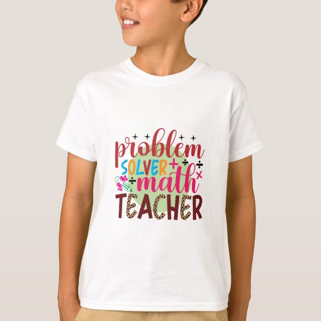 Teacher Art Problem Solver Math Teacher T-Shirt (Front)
