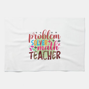 Teacher Art Problem Solver Math Teacher Tea Towel