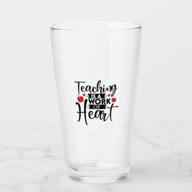 Teacher Art Teaching Is A Work Of Heart Glass (Front)